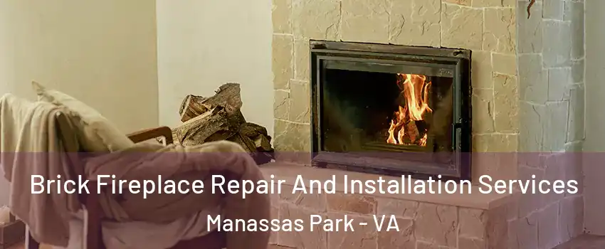  Brick Fireplace Repair And Installation Services Manassas Park - VA