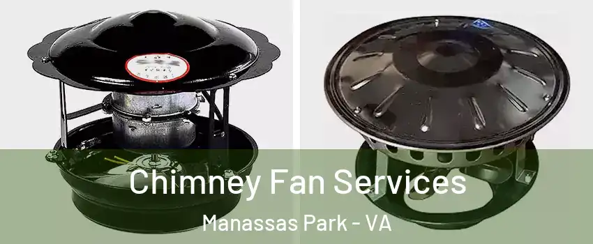  Chimney Fan Services Manassas Park - VA