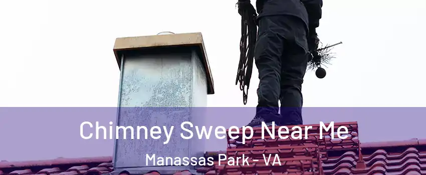  Chimney Sweep Near Me Manassas Park - VA