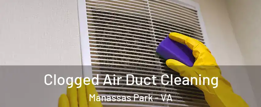  Clogged Air Duct Cleaning Manassas Park - VA