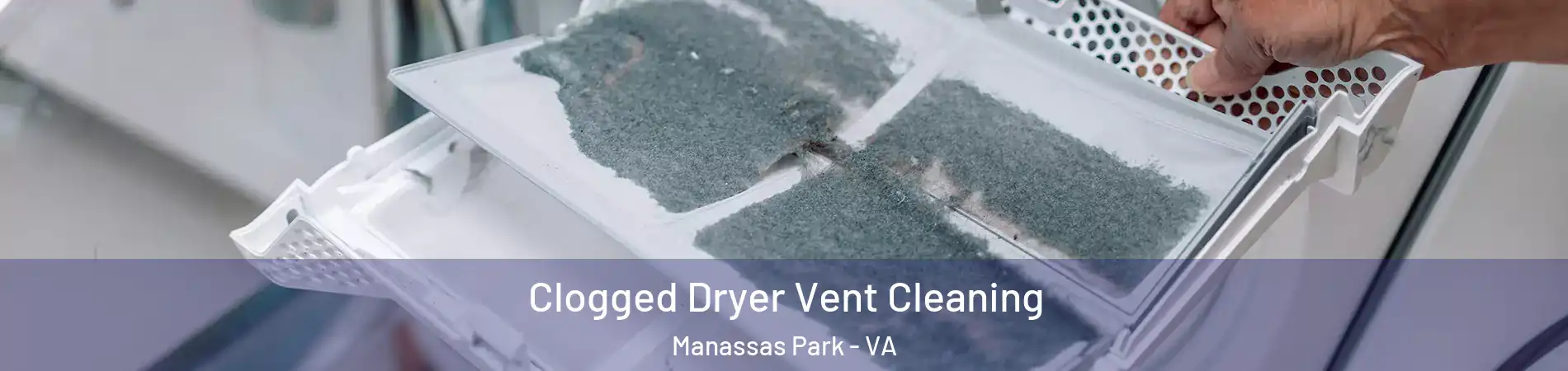  Clogged Dryer Vent Cleaning Manassas Park - VA