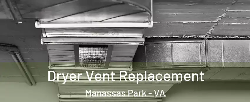  Dryer Vent Replacement Manassas Park - VA