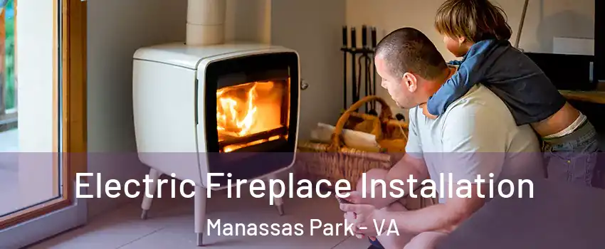  Electric Fireplace Installation Manassas Park - VA
