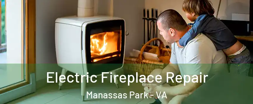  Electric Fireplace Repair Manassas Park - VA