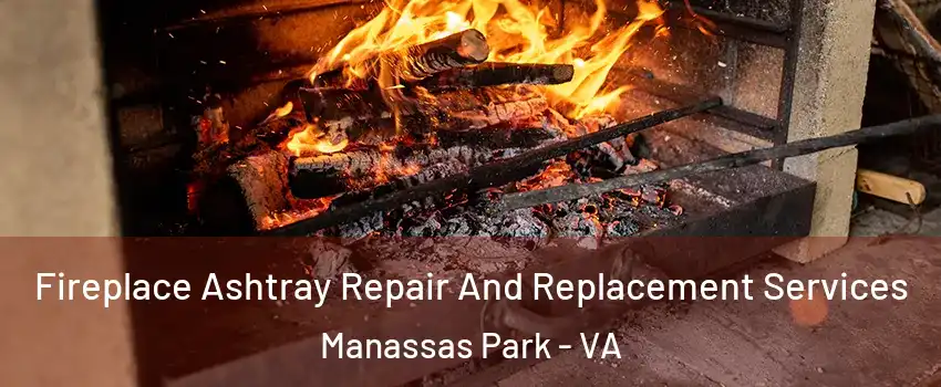  Fireplace Ashtray Repair And Replacement Services Manassas Park - VA