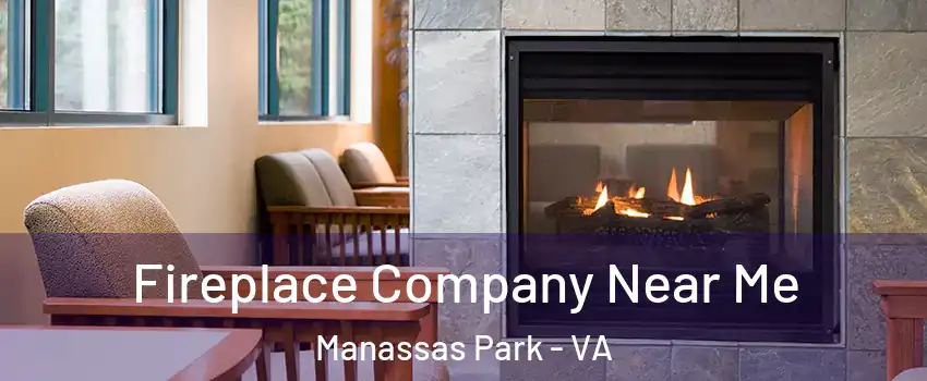  Fireplace Company Near Me Manassas Park - VA