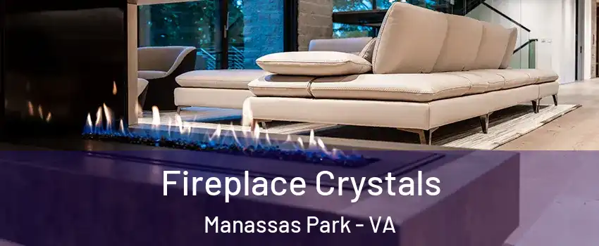  Fireplace Crystals Manassas Park - VA