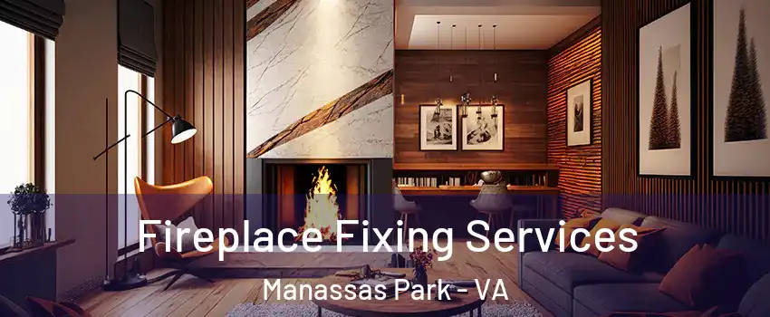  Fireplace Fixing Services Manassas Park - VA