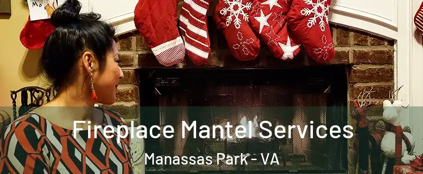  Fireplace Mantel Services Manassas Park - VA