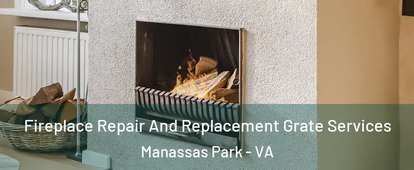  Fireplace Repair And Replacement Grate Services Manassas Park - VA