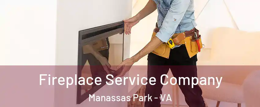  Fireplace Service Company Manassas Park - VA