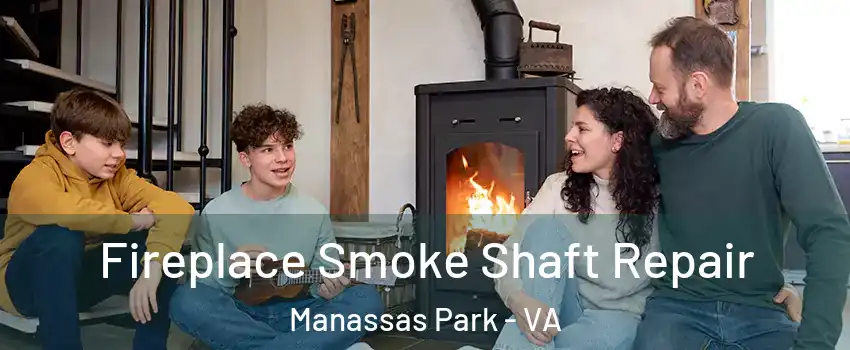  Fireplace Smoke Shaft Repair Manassas Park - VA