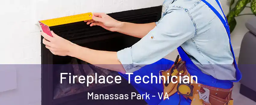  Fireplace Technician Manassas Park - VA