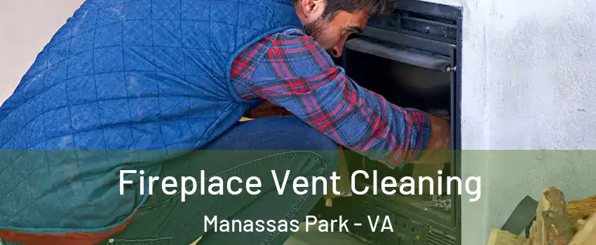  Fireplace Vent Cleaning Manassas Park - VA