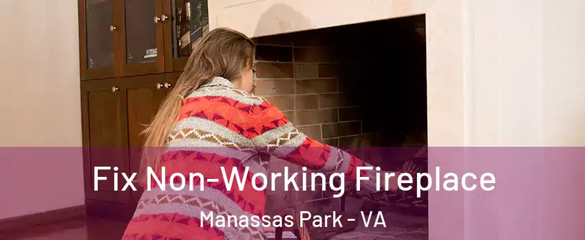  Fix Non-Working Fireplace Manassas Park - VA
