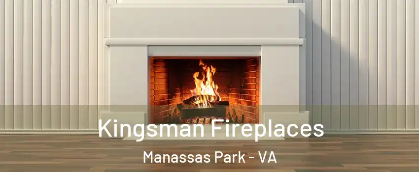  Kingsman Fireplaces Manassas Park - VA