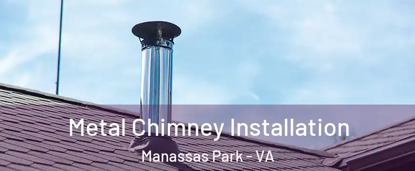  Metal Chimney Installation Manassas Park - VA