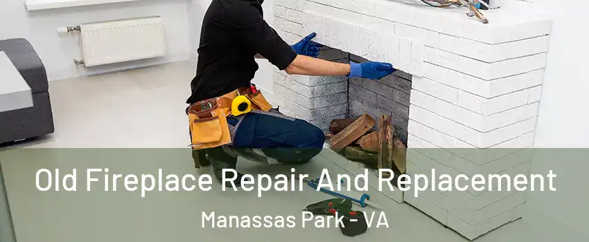  Old Fireplace Repair And Replacement Manassas Park - VA