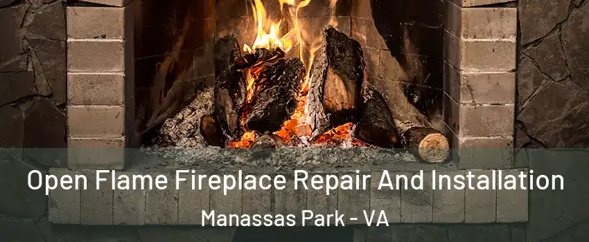  Open Flame Fireplace Repair And Installation Manassas Park - VA