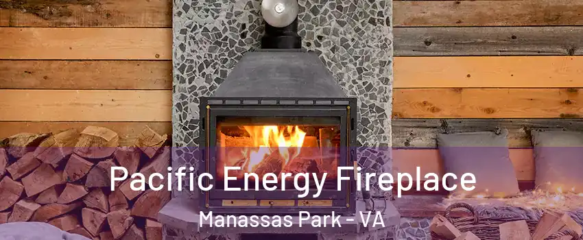  Pacific Energy Fireplace Manassas Park - VA