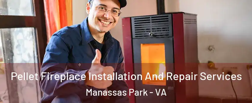  Pellet Fireplace Installation And Repair Services Manassas Park - VA