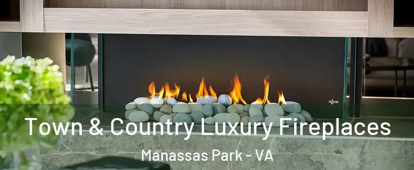  Town & Country Luxury Fireplaces Manassas Park - VA
