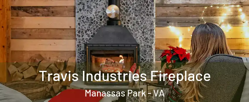  Travis Industries Fireplace Manassas Park - VA