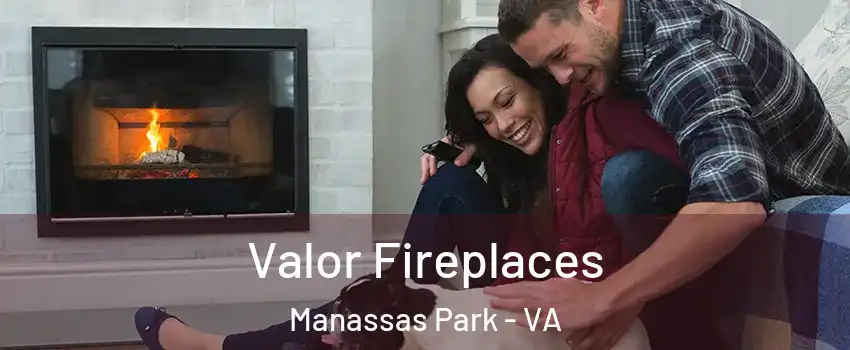  Valor Fireplaces Manassas Park - VA