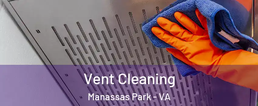  Vent Cleaning Manassas Park - VA