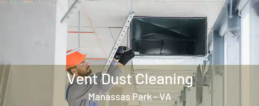  Vent Dust Cleaning Manassas Park - VA