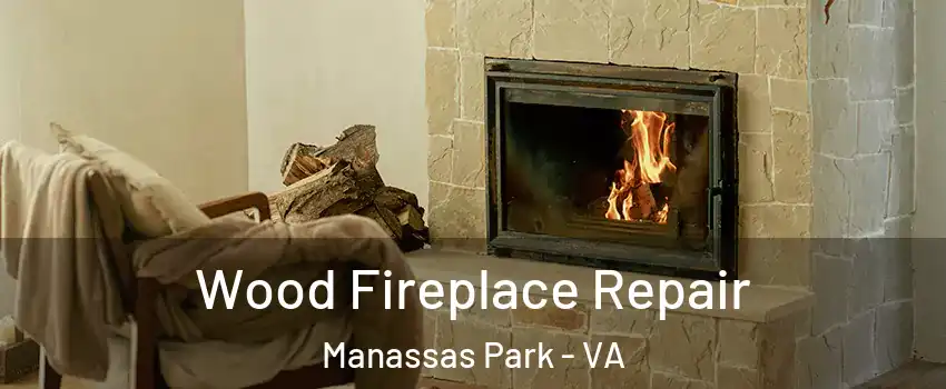  Wood Fireplace Repair Manassas Park - VA