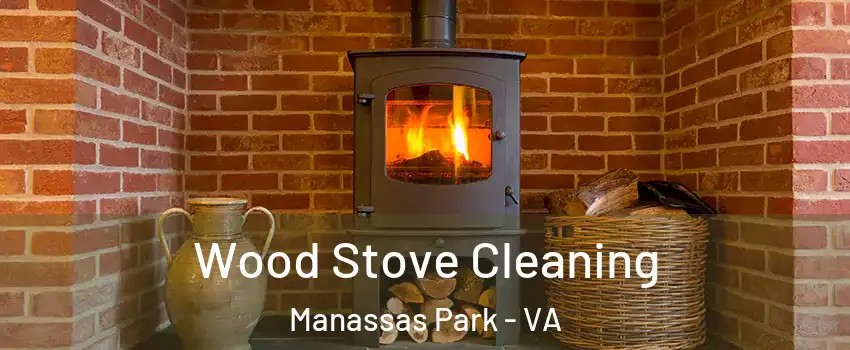  Wood Stove Cleaning Manassas Park - VA
