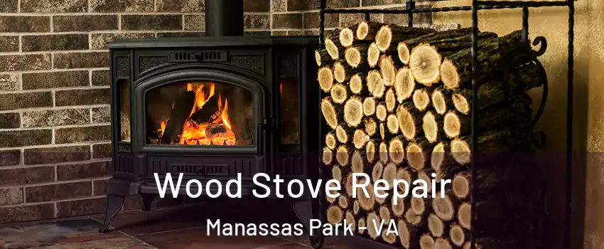  Wood Stove Repair Manassas Park - VA